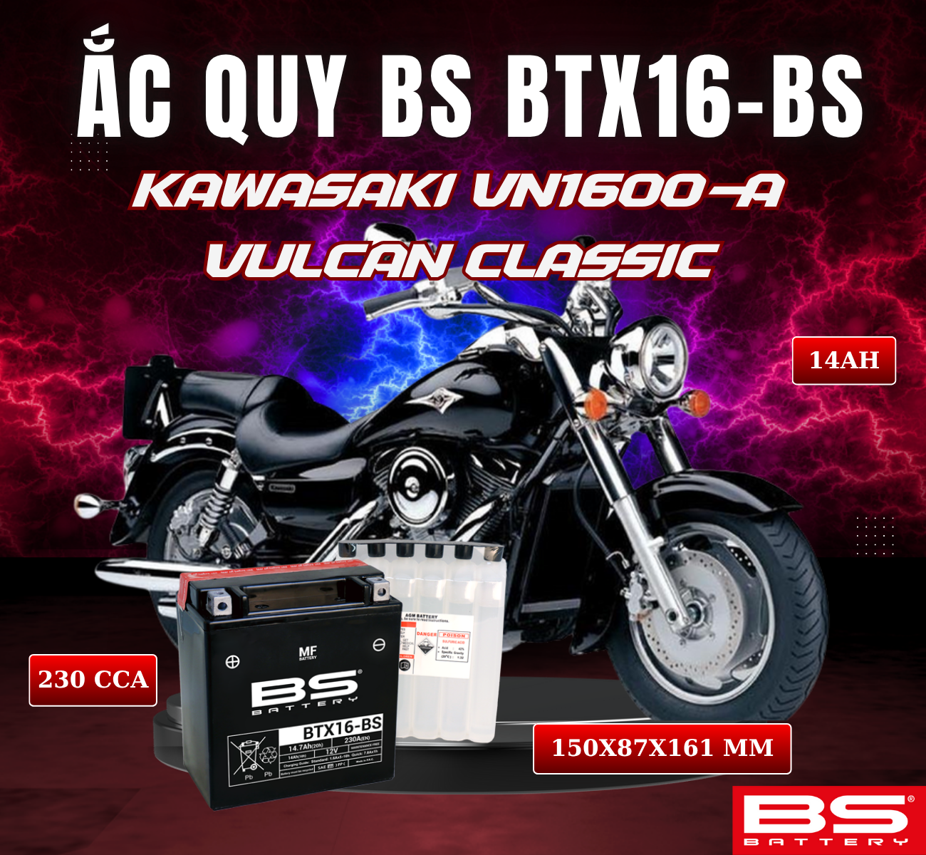 BÌNH ẮC QUY BS BTX16-BS 230CCA KAWASAKI VN1600-A VULCAN CLASSIC (150x 87x 161mm)